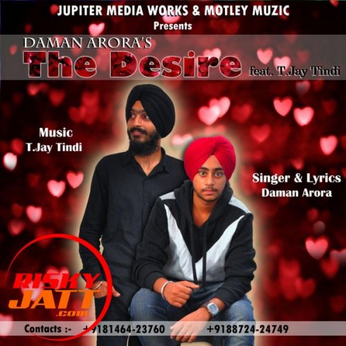 The Desire T.Jay Tindi, Daman Arora mp3 song ringtone, The Desire T.Jay Tindi, Daman Arora Ringtone Download - RiskyJatt.Com