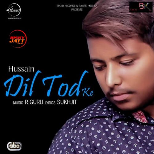 Dil Tod Ke Hussain mp3 song ringtone, Dil Tod Ke Hussain Ringtone Download - RiskyJatt.Com