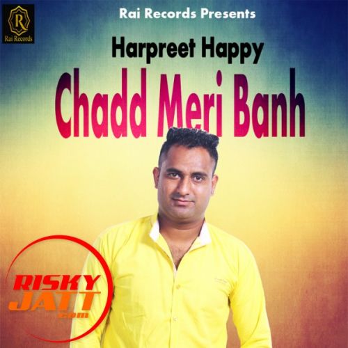 Chadd Meri Banh Hapreet Happy mp3 song ringtone, Chadd Meri Banh Hapreet Happy Ringtone Download - RiskyJatt.Com