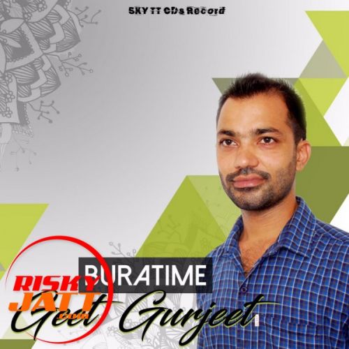 Bura Time Geet Gurjeet mp3 song ringtone, Bura Time Geet Gurjeet Ringtone Download - RiskyJatt.Com