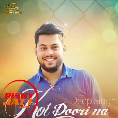 Koi Doori Na Hove Deep Singh mp3 song ringtone, Koi Doori Na Hove Deep Singh Ringtone Download - RiskyJatt.Com