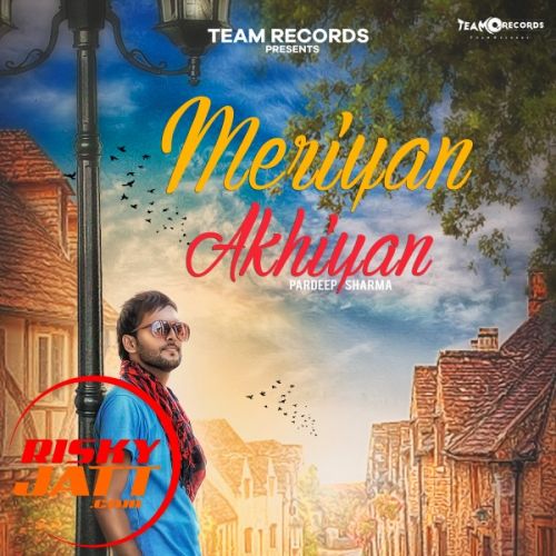 Meriyan Akhiyan Pardeep Sharma mp3 song ringtone, Meriyan Akhiyan Pardeep Sharma Ringtone Download - RiskyJatt.Com