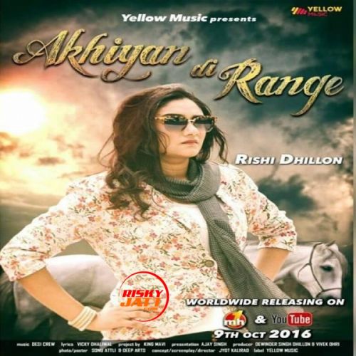 Akhiyan Di Range Rishi Dhillon mp3 song ringtone, Akhiyan Di Range Rishi Dhillon Ringtone Download - RiskyJatt.Com