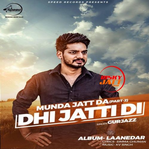 Dhi Jatti Di Gurjazz mp3 song ringtone, Dhi Jatti Di Gurjazz Ringtone Download - RiskyJatt.Com