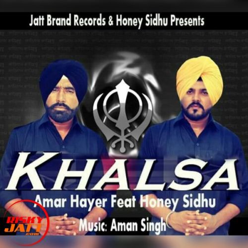 Khalsa Honey Sidhu, Amar Hayer mp3 song ringtone, Khalsa Honey Sidhu, Amar Hayer Ringtone Download - RiskyJatt.Com