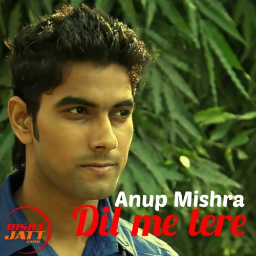 Dil Me Tere Anup Mishra mp3 song ringtone, Dil Me Tere Anup Mishra Ringtone Download - RiskyJatt.Com