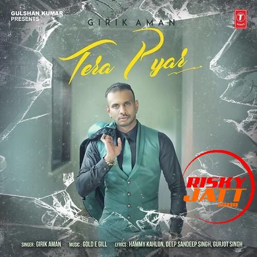 Tera Pyar Girik Aman mp3 song ringtone, Tera Pyar Girik Aman Ringtone Download - RiskyJatt.Com