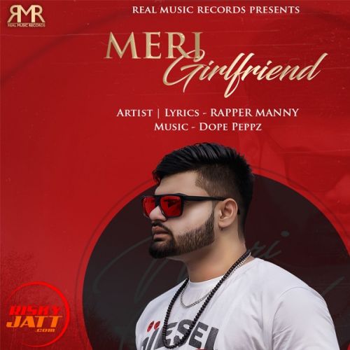 Meri Girlfriend Rapper Manny mp3 song ringtone, Meri Girlfriend Rapper Manny Ringtone Download - RiskyJatt.Com