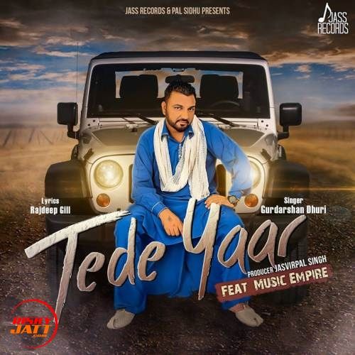 Tede Yaar Gurdarshan Dhuri mp3 song ringtone, Tede Yaar Gurdarshan Dhuri Ringtone Download - RiskyJatt.Com