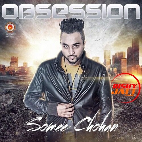 Akaila Somee Chohan mp3 song ringtone, Obsession Somee Chohan Ringtone Download - RiskyJatt.Com