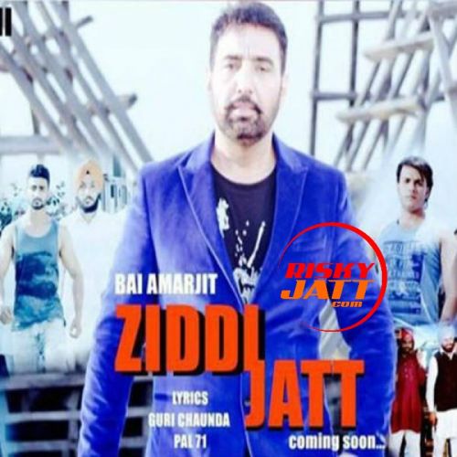 Ziddi Jatt Bai Amarjit mp3 song ringtone, Ziddi Jatt Bai Amarjit Ringtone Download - RiskyJatt.Com