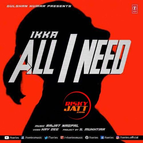 All I Need Ikka mp3 song ringtone, All I Needs Ikka Ringtone Download - RiskyJatt.Com