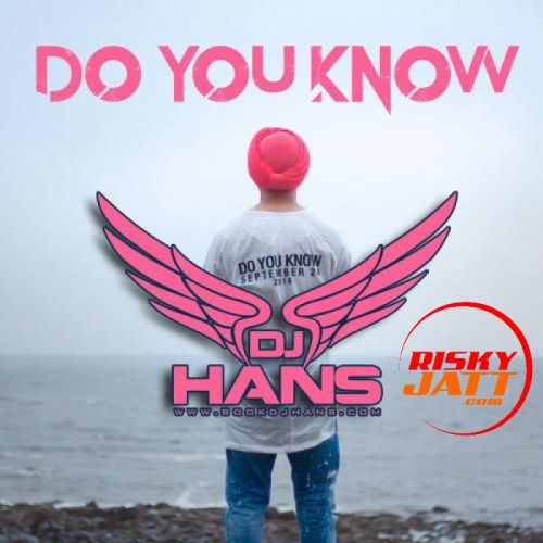 Do You Know - Remix Dj Hans mp3 song ringtone, Do You Know - Remix Dj Hans Ringtone Download - RiskyJatt.Com