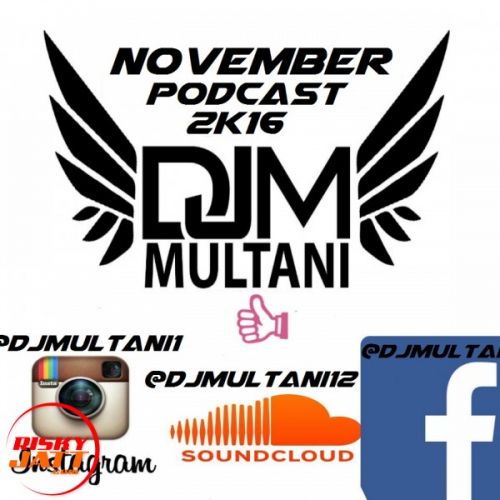 November Podcast 2k16 Dj Multani mp3 song ringtone, November Podcast 2k16 Dj Multani Ringtone Download - RiskyJatt.Com