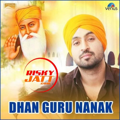 Dhan Guru Nanak Diljit Dosanjh mp3 song ringtone, Dhan Guru Nanak Diljit Dosanjh Ringtone Download - RiskyJatt.Com