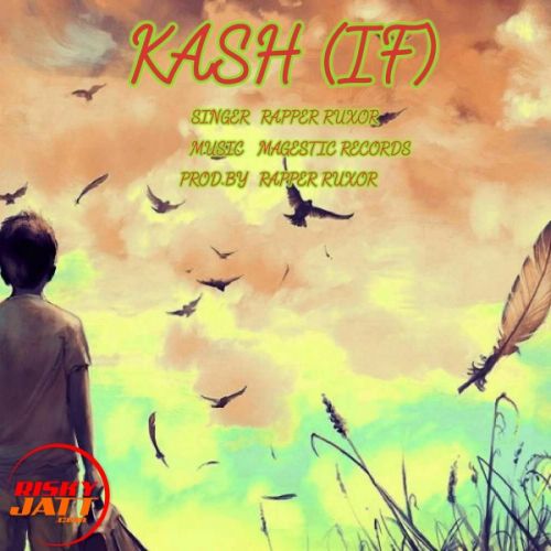 Kash (if) Rapper Ruxor mp3 song ringtone, Kash (if) Rapper Ruxor Ringtone Download - RiskyJatt.Com