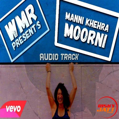 Moorni Manni Khehra mp3 song ringtone, Moorni Manni Khehra Ringtone Download - RiskyJatt.Com