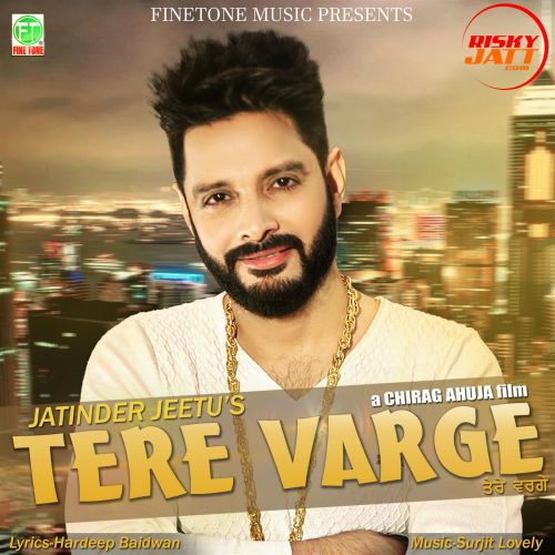 Tere Varge Jatinder Jeetu mp3 song ringtone, Tere Varge Jatinder Jeetu Ringtone Download - RiskyJatt.Com