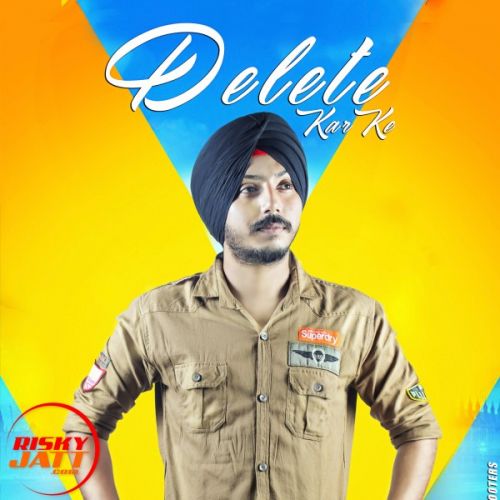 Delete Kar Ke Ramneek Singh mp3 song ringtone, Delete Kar Ke Ramneek Singh Ringtone Download - RiskyJatt.Com