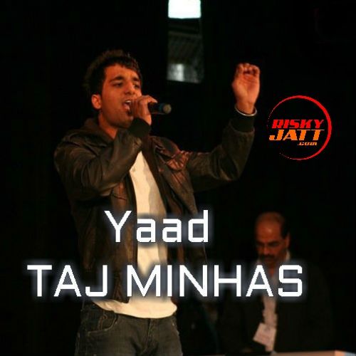 Yaad Taj Minhas mp3 song ringtone, Yaad Taj Minhas Ringtone Download - RiskyJatt.Com