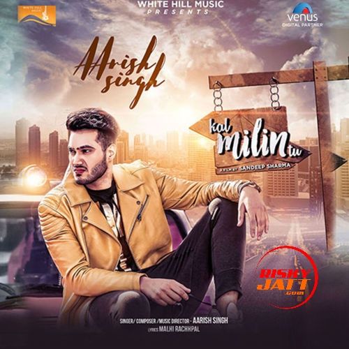 Kal Milin Tu Aarish Singh mp3 song ringtone, Kal Milin Tu Aarish Singh Ringtone Download - RiskyJatt.Com