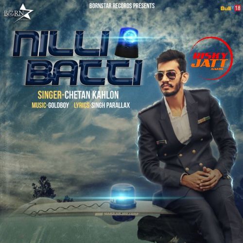 Nilli Batti Chetan Kahlon mp3 song ringtone, Nilli Batti Chetan Kahlon Ringtone Download - RiskyJatt.Com