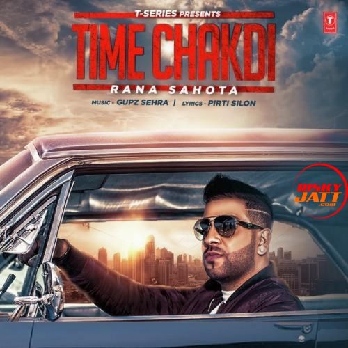 Time Chakdi Rana Sahota mp3 song ringtone, Time Chakdi Rana Sahota Ringtone Download - RiskyJatt.Com