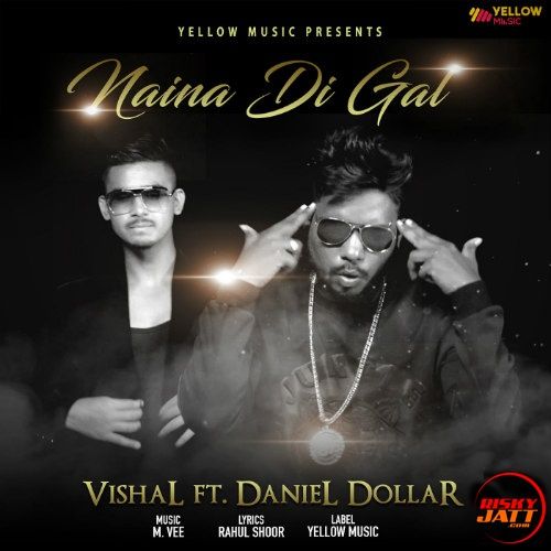 Naina Di Gal Vishal, Daniel Dollar mp3 song ringtone, Naina Di Gal Vishal, Daniel Dollar Ringtone Download - RiskyJatt.Com