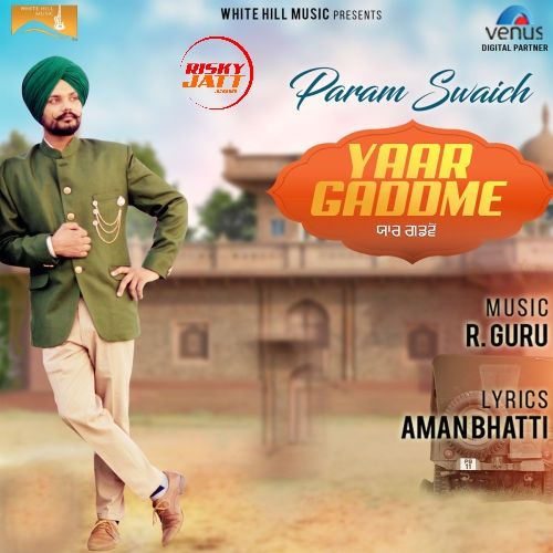 Yaar Gaddme Param Swaich mp3 song ringtone, Yaar Gaddme Param Swaich Ringtone Download - RiskyJatt.Com