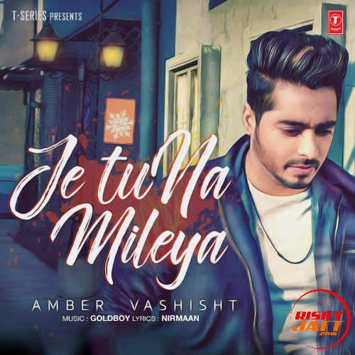 Je Tu Na Mileya Amber Vashisht mp3 song ringtone, Je Tu Na Mileya Amber Vashisht Ringtone Download - RiskyJatt.Com