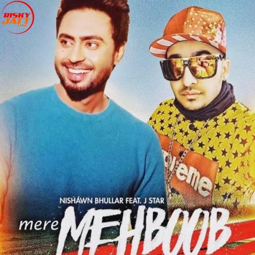 Mere Mehboob Nishawn Bhullar, J Star mp3 song ringtone, Mere Mehboob Nishawn Bhullar, J Star Ringtone Download - RiskyJatt.Com