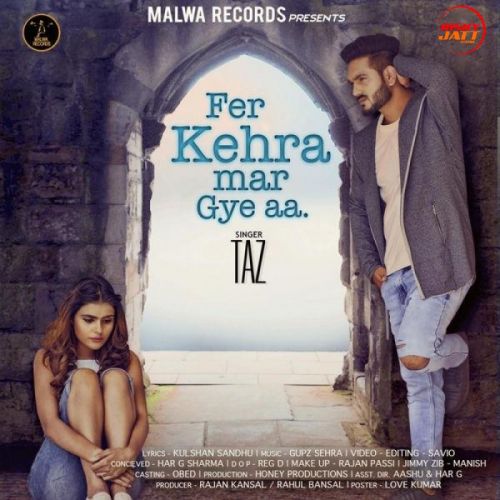 Fer Kehra Mar Gye Aa Taz mp3 song ringtone, Fer Kehra Mar Gye Aa Taz Ringtone Download - RiskyJatt.Com