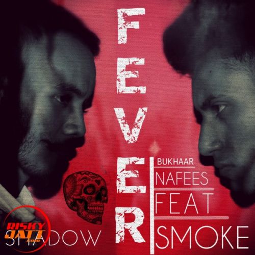 Fever Shadow Smoke, Nafees mp3 song ringtone, Fever Shadow Smoke, Nafees Ringtone Download - RiskyJatt.Com