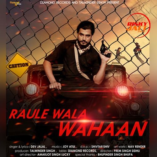 Raule Wala Wahaan Dev Jalal mp3 song ringtone, Raule Wala Wahaan Dev Jalal Ringtone Download - RiskyJatt.Com