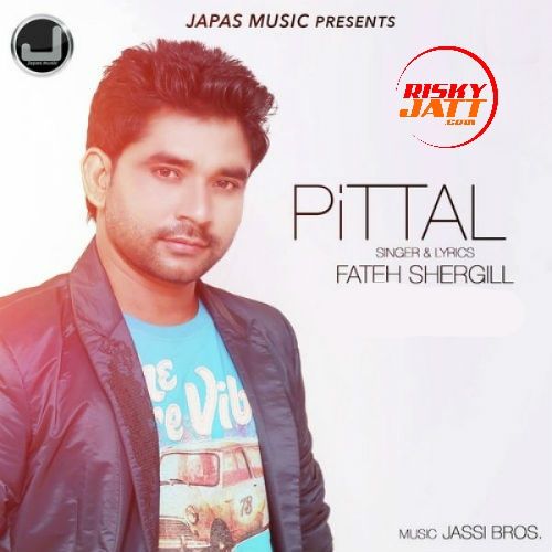 Pittal Fateh Shergill mp3 song ringtone, Pittal Fateh Shergill Ringtone Download - RiskyJatt.Com