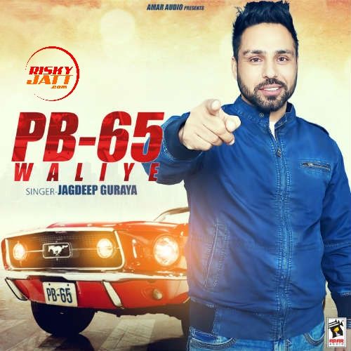 PB 65 Waliye Jagdeep Guraya mp3 song ringtone, PB 65 Waliye Jagdeep Guraya Ringtone Download - RiskyJatt.Com