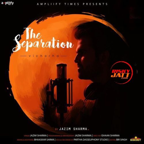 The Separation (Vichorha) Jazim Sharma mp3 song ringtone, The Separation (Vichorha) Jazim Sharma Ringtone Download - RiskyJatt.Com