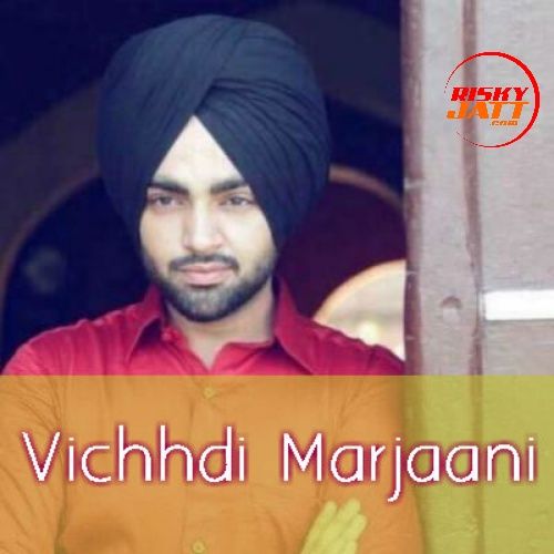 Vichhdi Marjaani Jordan Sandhu mp3 song ringtone, Vichhdi Marjaani Jordan Sandhu Ringtone Download - RiskyJatt.Com