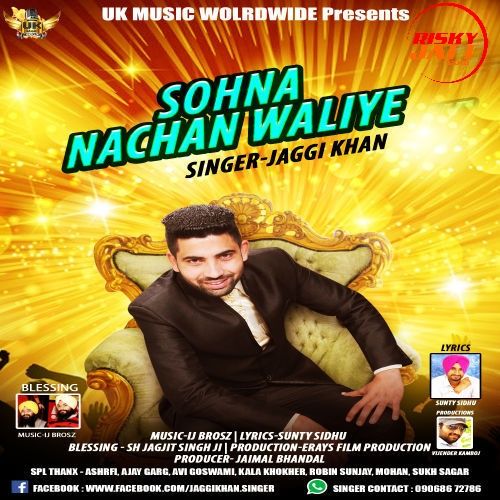 Sohna Nachan Waliye Jaggi Khan mp3 song ringtone, Sohna Nachan Waliye Jaggi Khan Ringtone Download - RiskyJatt.Com