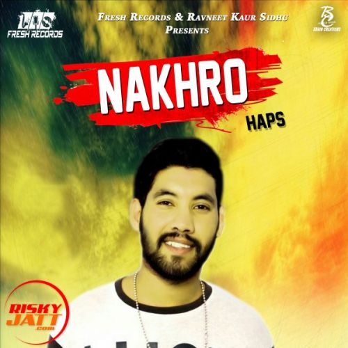 Nakhro Haps mp3 song ringtone, Nakhro Haps Ringtone Download - RiskyJatt.Com