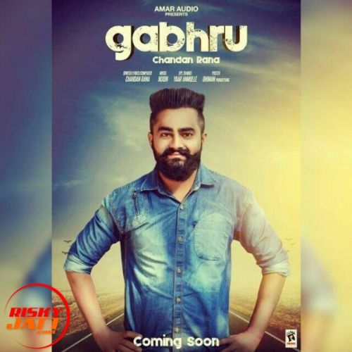 Gabhru Chandan Rana mp3 song ringtone, Gabhru Chandan Rana Ringtone Download - RiskyJatt.Com