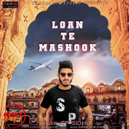 Loan Te Mashook SP Sidhu mp3 song ringtone, Loan Te Mashook SP Sidhu Ringtone Download - RiskyJatt.Com