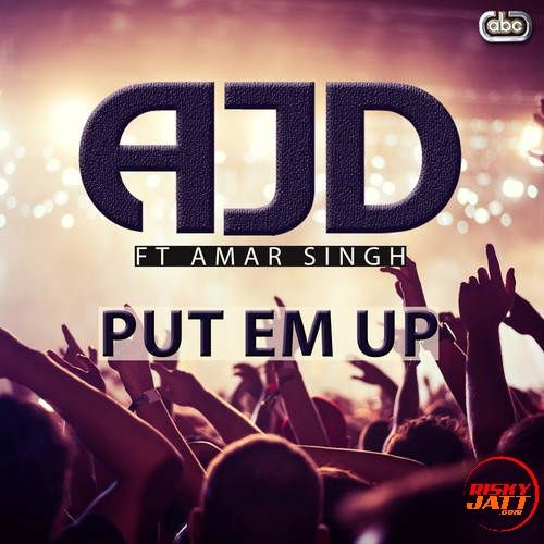 Put Em Up Amar Singh ,  AJD mp3 song ringtone, Put Em Up Amar Singh ,  AJD Ringtone Download - RiskyJatt.Com