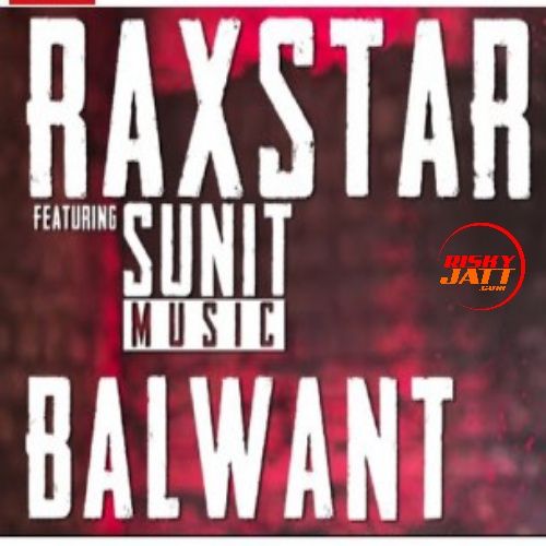 Balwant Raxstar mp3 song ringtone, Balwant Raxstar Ringtone Download - RiskyJatt.Com