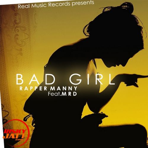 Bad Girl Rapper Manny, MRD mp3 song ringtone, Bad Girl Rapper Manny, MRD Ringtone Download - RiskyJatt.Com