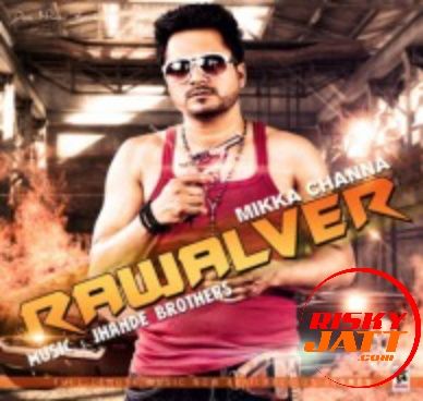 Rawalwer Mikka Channa mp3 song ringtone, Rawalwer Mikka Channa Ringtone Download - RiskyJatt.Com