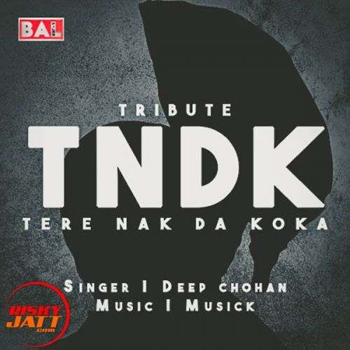 Tere Nak Da Koka (Tribute To Kuldeep Manak) Deep Chohan mp3 song ringtone, Tere Nak Da Koka (Tribute To Kuldeep Manak) Deep Chohan Ringtone Download - RiskyJatt.Com