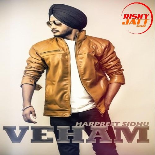 Veham Harpreet Sidhu mp3 song ringtone, Veham Harpreet Sidhu Ringtone Download - RiskyJatt.Com