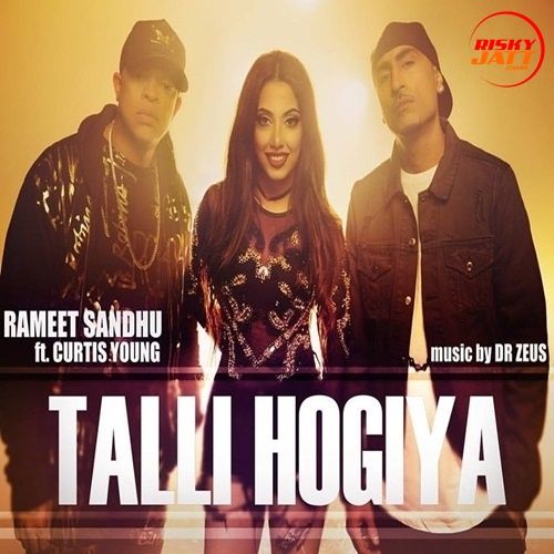 Talli Hogiya Rameet Sandhu, Curtis Young mp3 song ringtone, Talli Hogiya Rameet Sandhu, Curtis Young Ringtone Download - RiskyJatt.Com