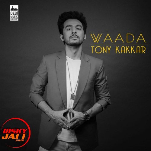 Waada Tony Kakkar mp3 song ringtone, Waada Tony Kakkar Ringtone Download - RiskyJatt.Com